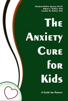 The Anxiety Cure for Kids: A Guide for Parents B08WZL1R8S Book Cover