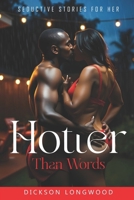 HOTTER THAN WORDS: SEDUCTIVE STORIES FOR HER B0DT3TV71N Book Cover