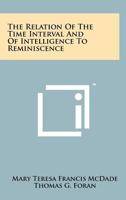 The Relation of the Time Interval and of Intelligence to Reminiscence 1258263157 Book Cover
