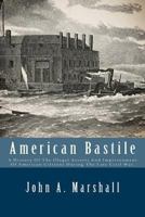 American Bastile: A History of the Illegal Arrests and Imprisonment of American Citizens in the Northern and Border States ... During the Late Civil War 1017609519 Book Cover