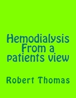 Hemodialysis From a patients view: Kidney dialysis 1515092453 Book Cover