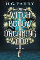 The Witch Below the Dreaming Wood 0316588245 Book Cover