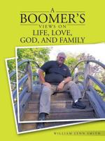 A Boomer's Views on Life, Love, God, and Family 146699245X Book Cover