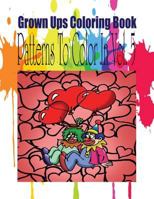 Grown Ups Coloring Book Patterns to Color in Vol. 5 Mandalas 1534731318 Book Cover