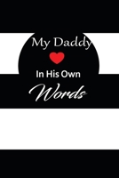 My Daddy in his own words: A guided journal to tell me your memories,keepsake questions.This is a great gift to Dad,grandpa,granddad,father and uncle from family members, grandchildren life Birthday 1678621749 Book Cover