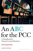 An ABC for the PCC: A Handbook for Church Council Members 1472973569 Book Cover