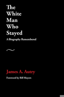 The White Man Who Stayed Behind 1948509172 Book Cover
