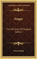 Maggie: The Life Story Of Margaret Lekeux 1163141658 Book Cover