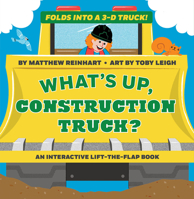 What's Up, Construction Truck? (A Pop Magic Book): Folds into a 3-D Truck! 141974982X Book Cover