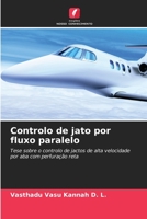 Controlo de jato por fluxo paralelo: Tese sobre o controlo de jactos de alta velocidade por aba com perfuração reta 6206338584 Book Cover