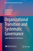 Organizational Transition and Systematic Governance: Labor Relations in Enterprises 9811073767 Book Cover
