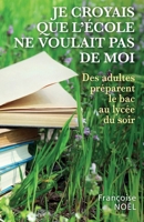 Je croyais que l'école ne voulait pas de moi (French Edition) B09MF5S59Z Book Cover