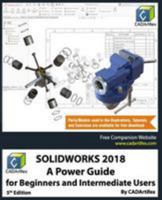 SOLIDWORKS 2018: A Power Guide for Beginners and Intermediate Users 1984967665 Book Cover