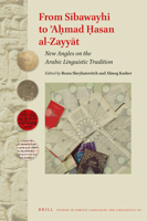 From Sībawayhi to ʾaḥmad Ḥasan Al-Zayyāt: New Angles on the Arabic Linguistic Tradition : New Angles on the Arabic Linguistic Tradition 9004422528 Book Cover