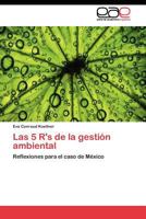 Las 5 R's de la gestión ambiental: Reflexiones para el caso de México 3845480734 Book Cover
