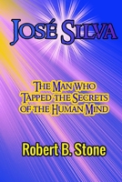 Jose Silva: The Man Who Tapped the Secrets of the Human Mind and the Method He Used B08P3SBVB9 Book Cover