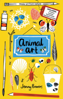 Animal Art: Make art from nature 1847807739 Book Cover