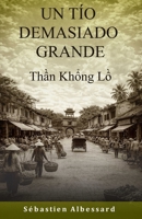 UN TÍO DEMASIADO GRANDE — Th?n Kh?ng L? (Spanish Edition) B0GN2PHL95 Book Cover