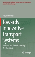 Towards Innovative Transport Systems: Evolution and Ground-Breaking Developments 303108571X Book Cover