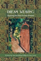 Dream Weaving: Opening the Door to Our Dreams B0H7K66RPN Book Cover