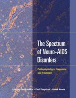 The Spectrum of Neuro-AIDS Disorders: Pathophysiology, Diagnosis, and Treatment 1555813690 Book Cover