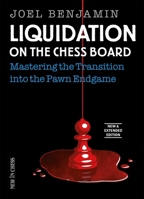 Liquidation on the Chess Board: Mastering the Transition Into the Pawn Ending 9056915533 Book Cover