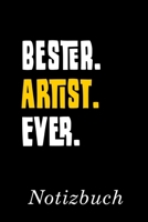 Bester Artist Ever Notizbuch: | Notizbuch mit 110 linierten Seiten | Format 6x9 DIN A5 | Soft cover matt | (German Edition) 1689981857 Book Cover