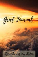Grief Journal Remembering my Sister: Grieving The Loss Of Your Sister 1691425761 Book Cover