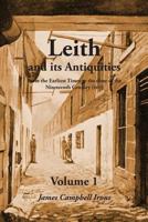 Leith and its Antiquities from the Earliest Times to the Close of the Nineteenth Century 184530148X Book Cover