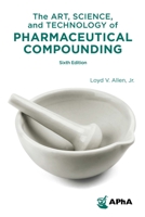 The Art, Science, and Technology of Pharmaceutical Compounding 1582123578 Book Cover