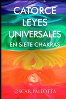 Catorce Leyes Universales en Siete Chakras (Spanish Edition) 1690690429 Book Cover