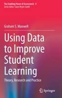 Using Data to Improve Student Learning: Theory, Research and Practice 3030635376 Book Cover