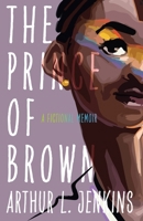 The Prince of Brown: A Fictional Memoir B0GS7F5QLY Book Cover