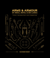 Arms & Armour of India, Nepal & Sri Lanka: Types, Decoration and Symbolism 1898113858 Book Cover