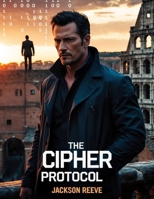 The Cipher Protocol: A Lucas Vance Thriller – Book 1 B0FD7PGZSJ Book Cover
