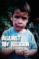 Against My Religion 0615832644 Book Cover