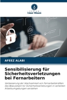 Sensibilisierung für Sicherheitsverletzungen bei Fernarbeitern (German Edition) 6208057310 Book Cover