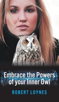 Embracing the powers of our inner owl 1803693371 Book Cover