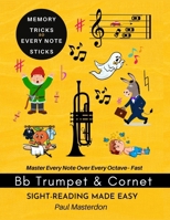 Trumpet Sight-Reading Made Easy for B-flat Trumpet & Cornet Players: Color Logic & Memory Hacks to Master Every Note – Fast (Trumpet Mnemonics - Fast Track Your Playing the Easy Way) 1918219745 Book Cover