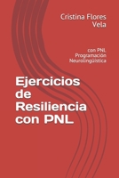 Ejercicios de Resiliencia: con PNL Programación Neurolingüística B08H5FVGR1 Book Cover