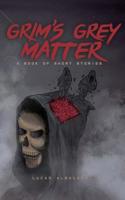 Grim's Grey Matter 1099522455 Book Cover