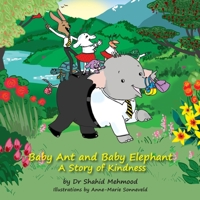 Baby Ant and Baby Elephant - a story of kindness 1913192911 Book Cover