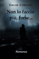 NON LO FACCIO PIU', FORSE... (Italian Edition) B0GC424R5W Book Cover