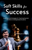 Soft Skills for Success: Challenges and Strategies for Teaching Essential Life Skills to Undergraduate Students 9348518275 Book Cover