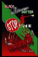 Black Lives Matter: Stop The Violence 1512288896 Book Cover