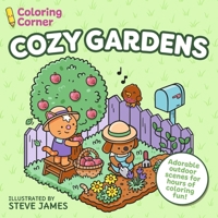 Coloring Corner: Cozy Gardens: Adorable Outdoor Scenes for Hours of Coloring Fun 1398865249 Book Cover