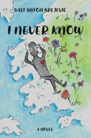 I Never Know 153956567X Book Cover