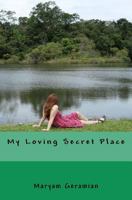 My Loving Secret Place 1475015380 Book Cover