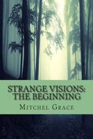 Strange Visions: The Beginning 1492834394 Book Cover