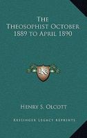 The Theosophist October 1889 to April 1890 141792182X Book Cover